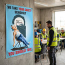 Safety Poster – We Take Your Safety Seriously – 510mm x 760mm – Synthetic Paper – Indoor/Outdoor Use