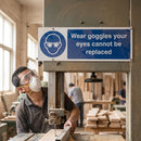 Wear Goggles Your Eyes Cannot Be Replaced Safety Sign – 1mm Rigid Plastic – Indoor/Outdoor Use